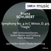 Schubert : Symphony No. 4 In C Minor, D. 417 "Tragic" cover image