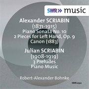 Piano sonata no. 10 : 2 pieces for left hand, op. 9 ; Canon ; 3 preludes ; Piano music cover image