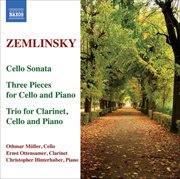 Zemlinsky : Trio For Clarinet, Cello And Piano / Cello Sonata / 3 Pieces cover image