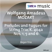 Mozart : Preludes & Fugues Nos. 1, 5 & 6, K. 404a cover image