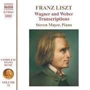 Liszt Complete Piano Music, Vol. 33 : Wagner & Weber Transcriptions cover image