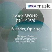 Spohr : 6 Deutsche Lieder, Op. 103 cover image