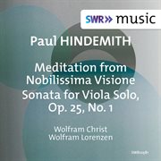 Hindemith : Meditation From "Nobilissima Visione" (arr. For Viola & Piano) & Viola Sonata, Op. 2 cover image