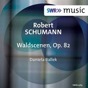 Schumann : Waldszenen, Op. 82 cover image