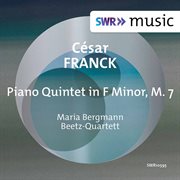 Franck : Piano Quintet In F Minor, Fwv 7 cover image