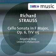 R. Strauss : Cello Sonata In F Major, Op. 6, Trv 115 cover image