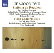 Ryu, Jeajoon : Sinfonia Da Requiem / Violin Concerto No. 1 cover image