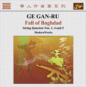 Ge, Gan-Ru : String Quartets No. 1, "Fu", No. 4, "Angel Suite" And No. 5, "Fall Of Baghdad" cover image