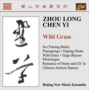 Zhou, Long : Su / Pianogongs / Taiping Drum / Wild Grass / Taigu Rhyme / Chen, Yi. Monologue / Chi cover image