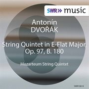 Dvořák : String Quintet No. 3 In E-Flat Major, Op. 97, B. 180 cover image