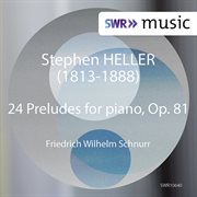 Heller : 24 Preludes, Op. 81 cover image