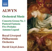 Alwyn : Concerto Grosso No. 1 / Pastoral Fantasia / 5 Preludes / Autumn Legend cover image