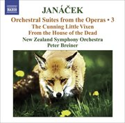 Janacek, L. : Operatic Orchestral Suites, Vol. 3. The Cunning Little Vixen / From The House Of T cover image