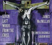 Macmillan, J. : 7 Last Words From The Cross / Christus Vincit / Nemo Te Condemnavit / …here In Hid cover image