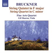 Bruckner, A. : String Quintet In F Major / String Quartet In C Minor cover image