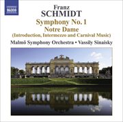 Schmidt, F. : Symphony No. 1 / Notre Dame, Act I. Introduction, Interlude And Carnival Music cover image