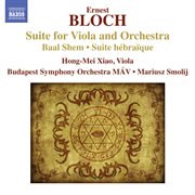 Bloch : Suite For Viola And Orchestra. Baal Shem. Suite Hebraïque cover image