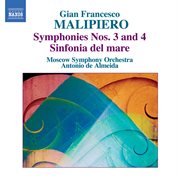 Malipiero, G.f. : Symphonies, Vol. 1. Nos. 3 And 4 / Sinfonia Del Mare cover image