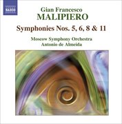 Malipiero : Symphonies, Vol. 3. Nos. 5, 6, 8, 11 cover image