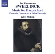 Sweelinck, J.p. : Harpsichord Works. Fantasia Chromatica / Echo Fantasia / Toccata / Variations cover image