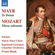 Mayr : Te Deum. Mozart. Missa Solemnis cover image