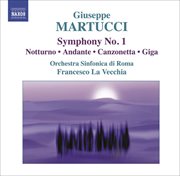 Martucci, G. : Orchestral Music (complete), Vol. 1. Symphony No. 1 / Nocturne / Andante / Canzon cover image
