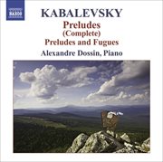 Kabalevsky, D. : Preludes (complete) / 6 Preludes And Fugues, Op. 61 cover image