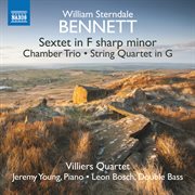 Bennett : Piano Sextet, Chamber Trio & String Quartet cover image