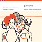 Gade, J. : Jalousie / Leda And The Swan / Suite D'amour / Rhapsodietta / Douces Secrets cover image