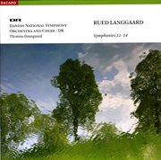 Langgaard, R. : Symphonies Nos. 12, "Helsingeborg", 13, "Undertro" And 14, "Morgenen" cover image