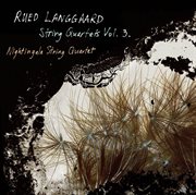 Langgaard : String Quartets, Vol. 3 cover image