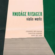 Riisager : Violin Works cover image
