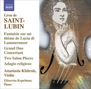 Saint-Lubin, L. De : Violin Virtuoso Works, Vol. 1. Grand Duo Concertant / 2 Salonstucke / Potpourri cover image