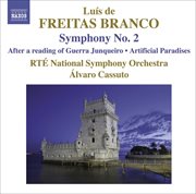 Freitas Branco : Orchestral Works, Vol. 2. Symphony No. 2. After A Reading Of Guerra Junqueiro cover image