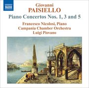 Paisiello, G. : Piano Concertos Nos. 1, 3 And 5 cover image