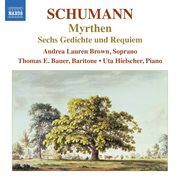Schumann : Lied Edition, Vol. 6. Myrthen. 6 Gedichte Und Requiem cover image