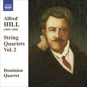 Hill, Alfred : String Quartets, Vol. 2 cover image