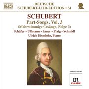 Schubert : Lied Edition 34. Part Songs, Vol. 3 cover image