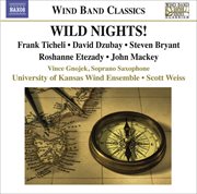 Ticheli, F. : Wild Nights! / Etezady, R.. Anahita / Mackey, J.. Soprano Saxophone Concerto cover image