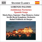 Palomo : Andalusian Nocturnes (nocturnos De Andalucia) / Spanish Songs (canciones Españolas) cover image