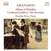 Granados, E. : Piano Music, Vol.  8. Album Of Melodies / Cardboard Soldiers / The Mermaid cover image