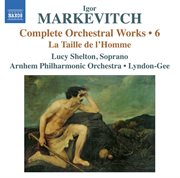 Markevitch : Complete Orchestral Works, Vol. 6. La Taille De L'homme cover image