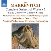 Markevitch : Orchestral Works, Vol. 7. Piano Concerto. Cantate cover image