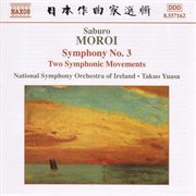 Moroi : Symphony No. 3, Op. 25 / Sinfonietta, Op. 24 / Two Symphonic Movements, Op. 22 cover image
