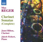 Reger : Clarinet Sonatas (complete) cover image