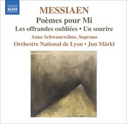 Messiaen, O. : Poemes Pour Mi / Les Offrandes Oubliees / Un Sourire cover image