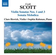 Scott : Violin Sonatas Nos. 1 & 3. Sonata Melodica cover image