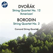 Dvořák: String Quartet No. 12 "American" - Borodin: String Quartet No. 2. Borodin. String Quartet No. 2 cover image
