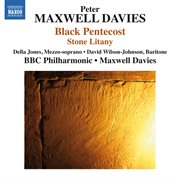 Peter Maxwell Davies : Black Pentecost & Stone Litany cover image