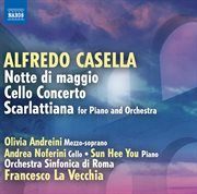 Casella : Notte Di Maggio. Cello Concerto. Scarlattiana cover image